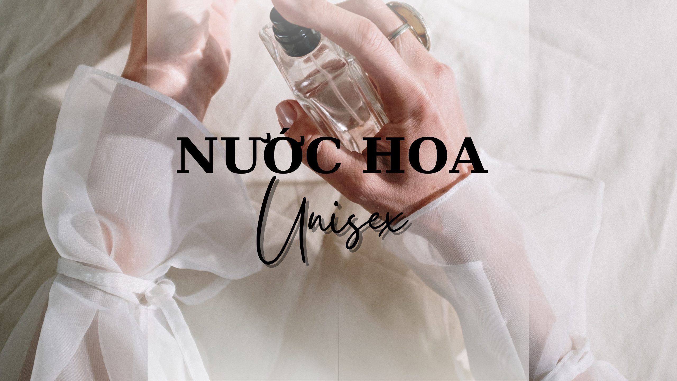 BẠN ĐÃ HIỂU HẾT VỀ NƯỚC HOA UNISEX CHƯA? - Codedeco